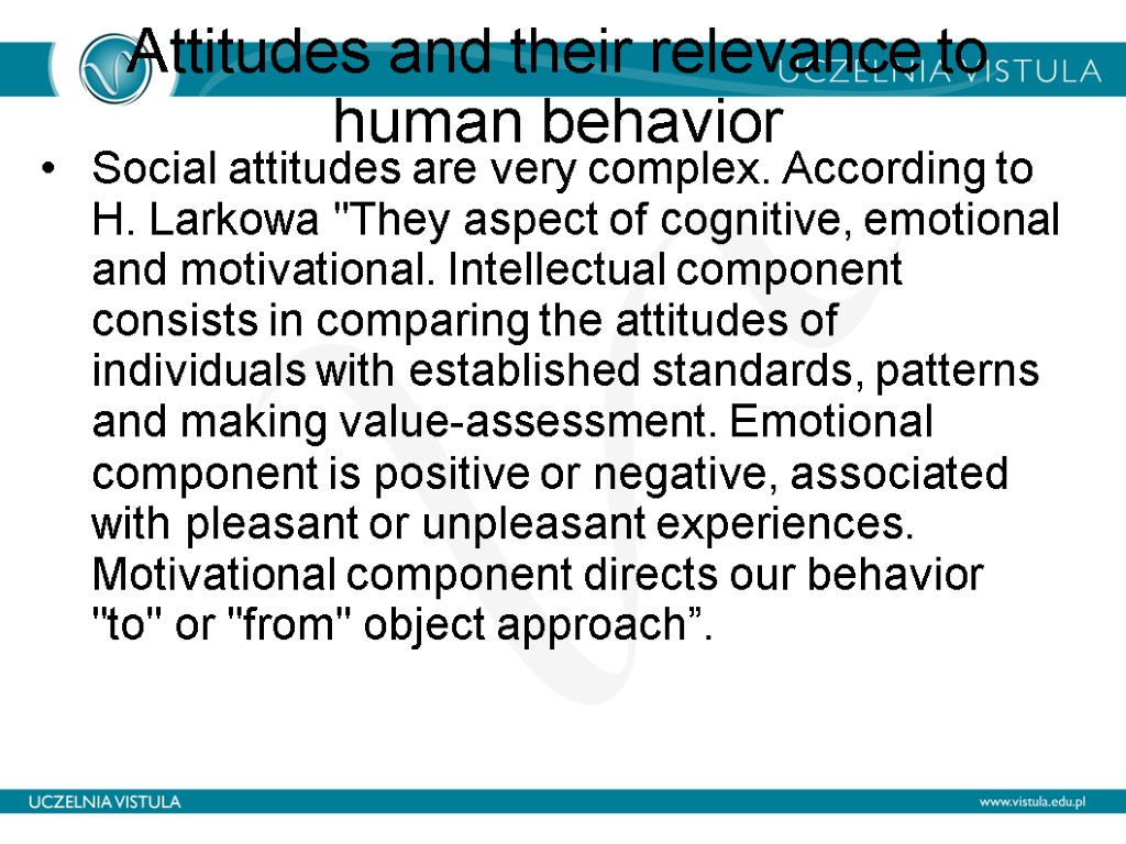 Attitudes and their relevance to human behavior Social attitudes are very complex. According to